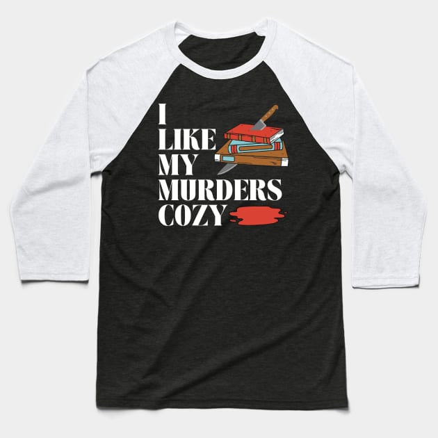 I like my murders cozy...mystery bookss Baseball T-Shirt by Shea Klein